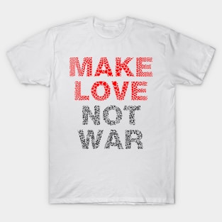 Make Love Not War T-Shirt